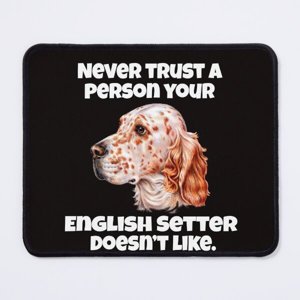Item preview, English Setter Dog Pet Owner Never Trust A Person Your English Setter Doesn't Like designed and sold by fantasticdesign.