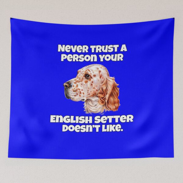 Item preview, English Setter Dog Pet Owner Never Trust A Person Your English Setter Doesn't Like designed and sold by fantasticdesign.
