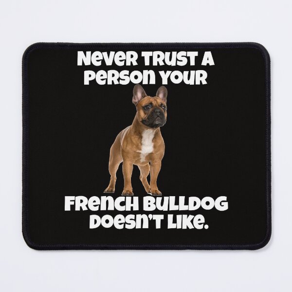 Item preview, French Bulldog Lover Never Trust A Person Your French Bulldog Doesn't Like designed and sold by fantasticdesign.