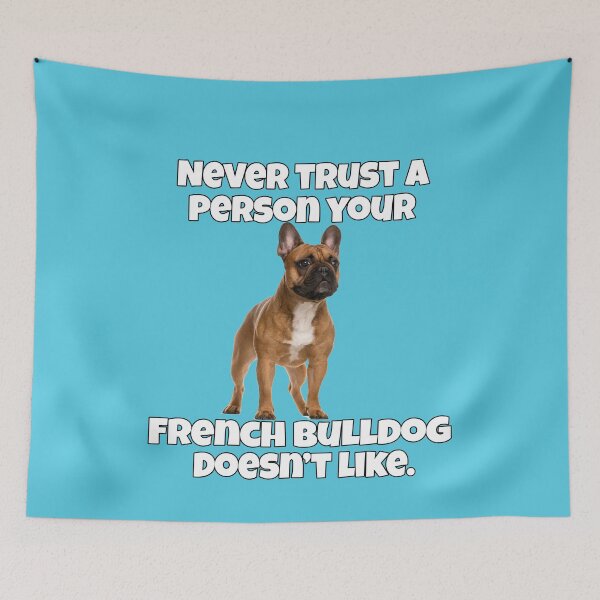 Item preview, French Bulldog Lover Never Trust A Person Your French Bulldog Doesn't Like designed and sold by fantasticdesign.