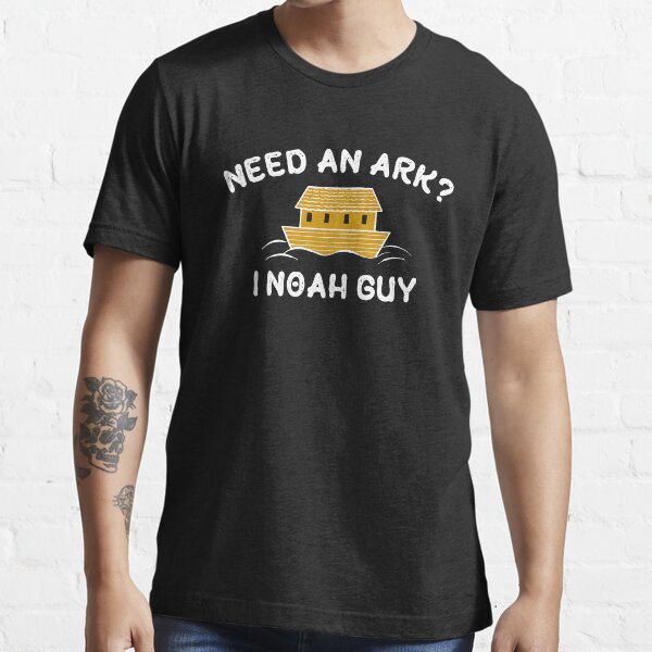 Need An Ark I Noah Guy - Funny Sarcastic Christianity Bible Story Essential T-Shirt