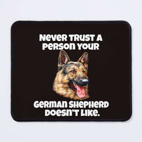Item preview, German Shepherd Dog Owner Never Trust A Person Your German Shepherd Doesn't Like designed and sold by fantasticdesign.