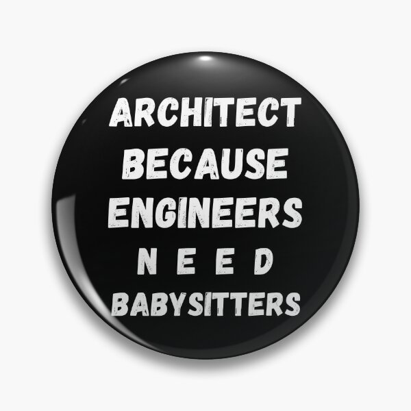 Item preview, Architect Because Engineers Need Babysitters designed and sold by mu-art.