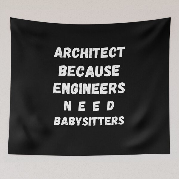 Item preview, Architect Because Engineers Need Babysitters designed and sold by mu-art.