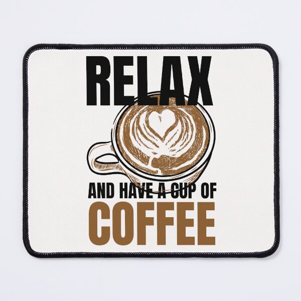Item preview, Relax And Have A Cup Of Coffee Design designed and sold by derendesign.