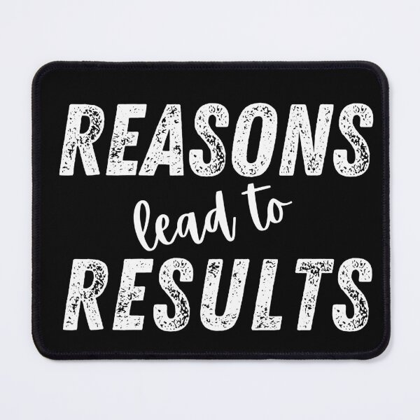 Item preview, Reasons Lead to Results Inspirational Motivational Saying designed and sold by Fun-T-Shirts.
