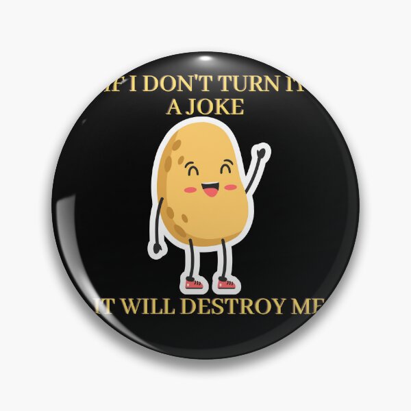 Item preview, IF I DON'T TURN IT INTO A JOKE IT WILL DESTROY ME designed and sold by rapoo.