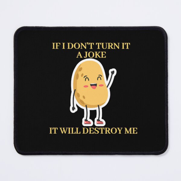Item preview, IF I DON'T TURN IT INTO A JOKE IT WILL DESTROY ME designed and sold by rapoo.
