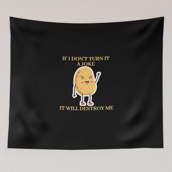 Item preview, IF I DON'T TURN IT INTO A JOKE IT WILL DESTROY ME designed and sold by rapoo.