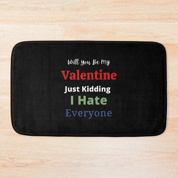 Item preview, Will You Be My Valentine Just Kidding I Hate Everyone - funny quotes designed and sold by Designspot2020.