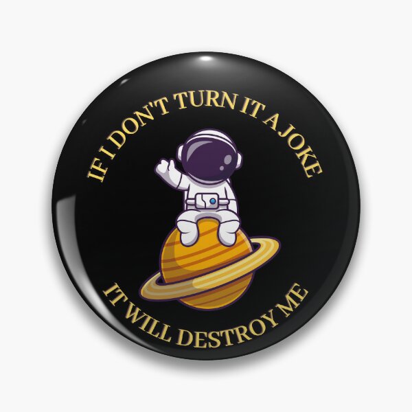 Item preview, Copy of IF I DON'T TURN IT INTO A JOKE IT WILL DESTROY ME designed and sold by rapoo.