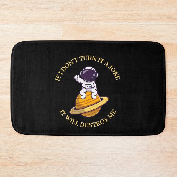 Item preview, Copy of IF I DON'T TURN IT INTO A JOKE IT WILL DESTROY ME designed and sold by rapoo.
