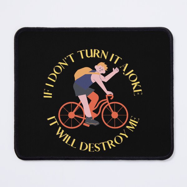 Item preview, IF I DON'T TURN IT INTO A JOKE IT WILL DESTROY ME designed and sold by rapoo.