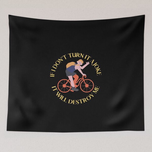 Item preview, IF I DON'T TURN IT INTO A JOKE IT WILL DESTROY ME designed and sold by rapoo.