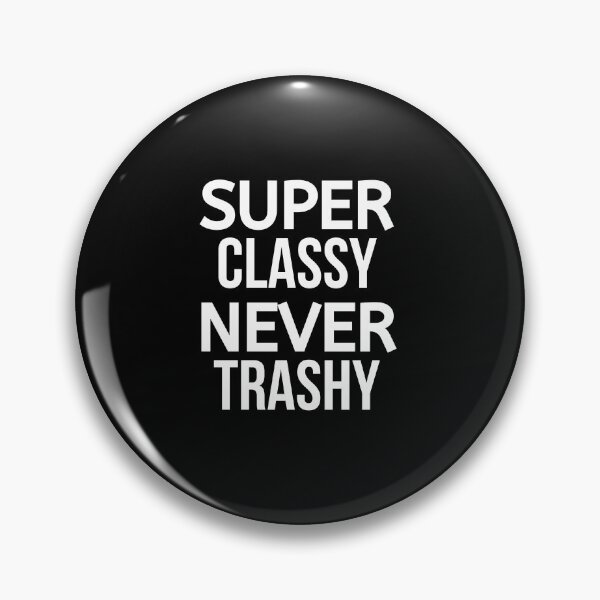 Item preview, Super Classy Never Trashy designed and sold by BigMovesHustler.