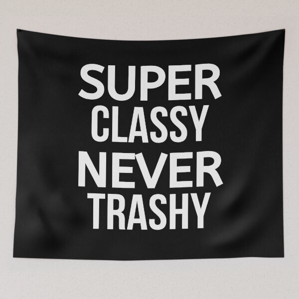 Item preview, Super Classy Never Trashy designed and sold by BigMovesHustler.