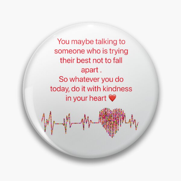 Item preview, You maybe talking to someone who is trying not to fall apart. So whatever you do today, do it with kindness.  designed and sold by Kidzx6.