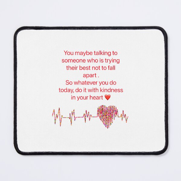 Item preview, You maybe talking to someone who is trying not to fall apart. So whatever you do today, do it with kindness. designed and sold by Kidzx6.
