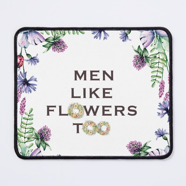 Item preview, MEN LIKE FLOWERS TOO designed and sold by ORIGENcreate.