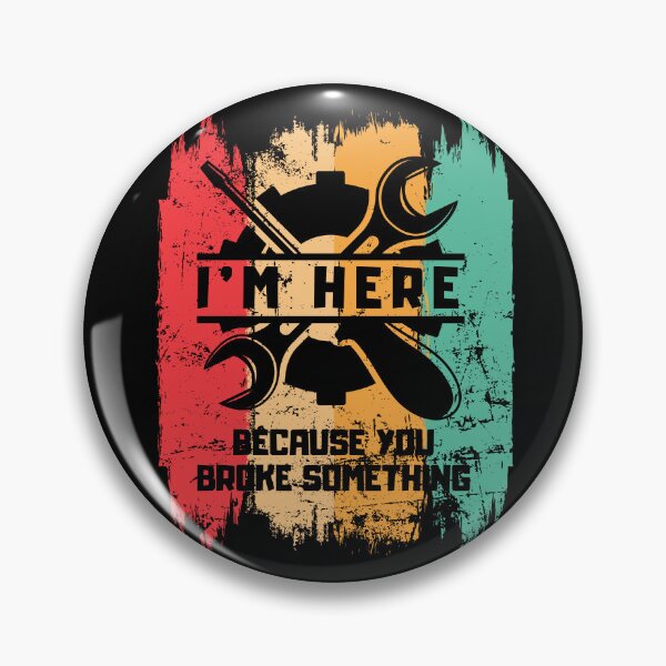 Item preview, I'm Here Because You Broke Something Color designed and sold by brytfanna.