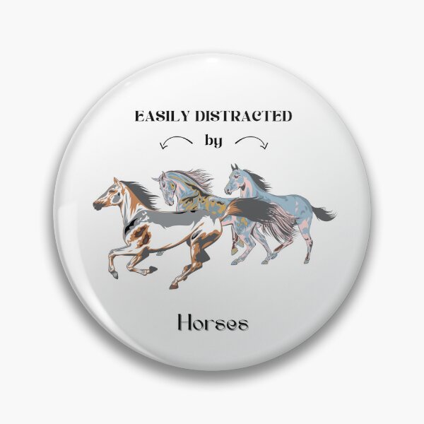 Item preview, Easily distracted by Horses  designed and sold by Horse-Aholic.