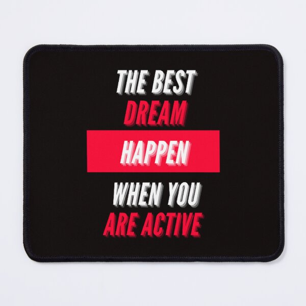 Item preview, The Best Dream Happen When You Are Active designed and sold by Angelle55.