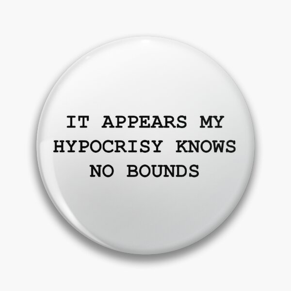 Item preview, It appears my hypocrisy knows no bounds designed and sold by BRAZILCOOLSHIRT.
