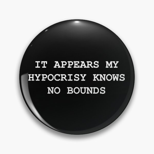 Item preview, It appears my hypocrisy knows no bounds designed and sold by BRAZILCOOLSHIRT.