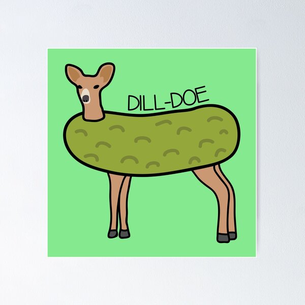 TeeShirtPalace | A Cute Dill Doe Funny Pickles Gifts Poster