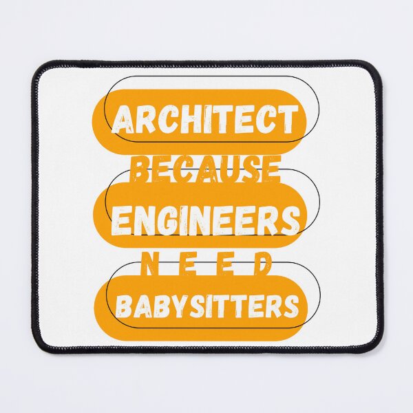 Item preview, Architect Because Engineers Need Babysitters designed and sold by mu-art.