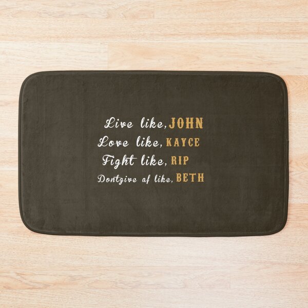 Item preview, LIVE LIKE JHON LOVE LIKE KAYCE FIGHT LIKE RIP DONTGIVE AF LIKE BETH.    designed and sold by KarsonLindgren.
