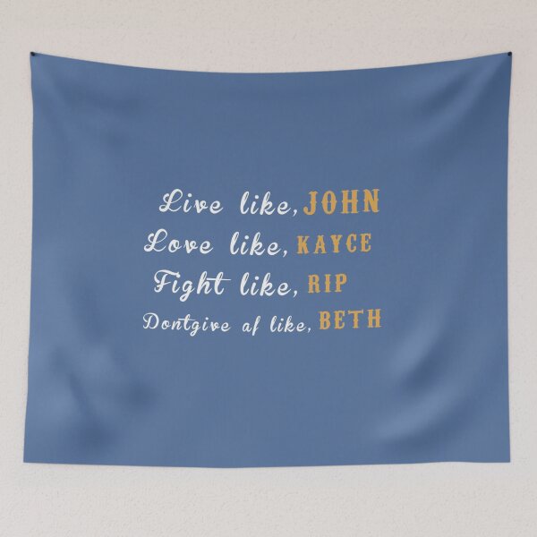 Item preview, LIVE LIKE JHON LOVE LIKE KAYCE FIGHT LIKE RIP DONTGIVE AF LIKE BETH.    designed and sold by KarsonLindgren.