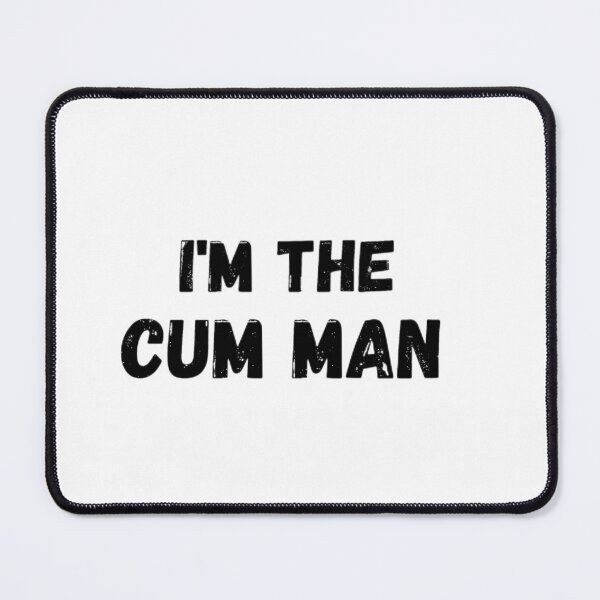 Item preview, I'm The Cum Man designed and sold by mystylecorner.