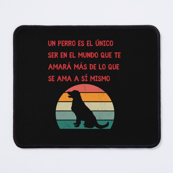 Item preview, Un perro es el único ser en el mundo que te amará más de lo que se ama a sí mismo designed and sold by Moremon.