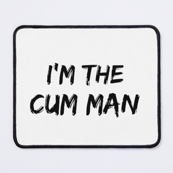 Item preview, I'm The Cum Man designed and sold by mystylecorner.