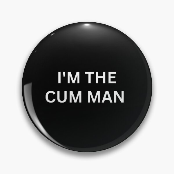 Item preview, I'm The Cum Man designed and sold by mystylecorner.