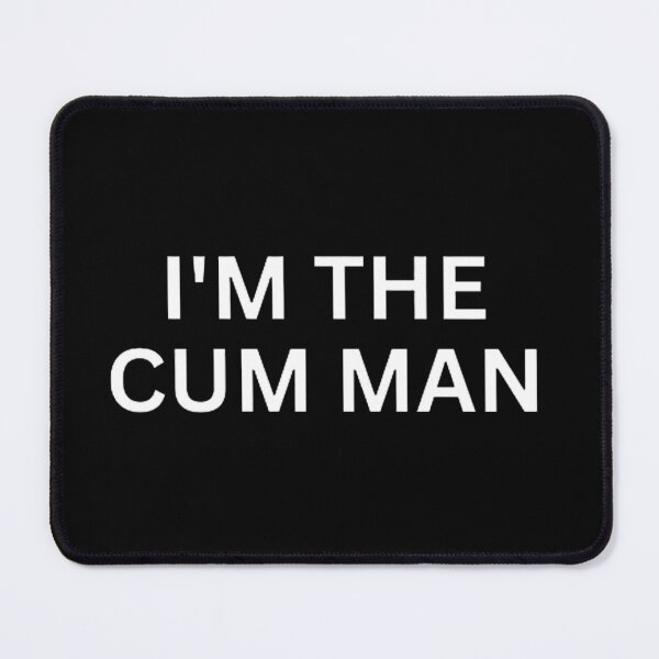 Item preview, I'm The Cum Man designed and sold by mystylecorner.