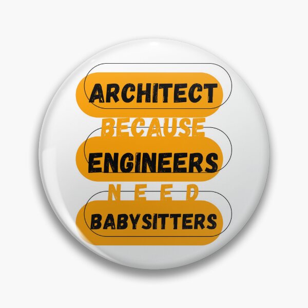 Item preview, Architect Because Engineers Need Babysitters designed and sold by mu-art.