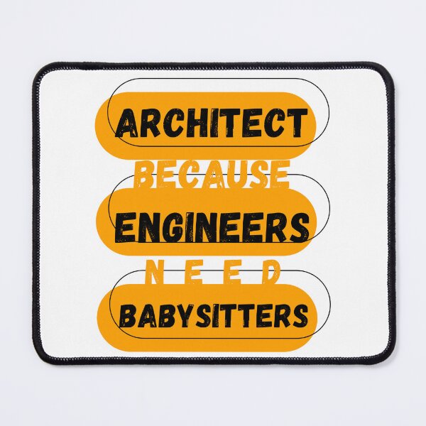 Item preview, Architect Because Engineers Need Babysitters designed and sold by mu-art.