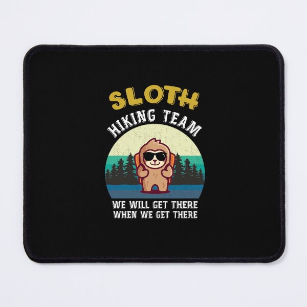 Item preview, sloth hiking team we will get there when we get there,hiking lover designed and sold by sami david ⭐⭐⭐⭐⭐.