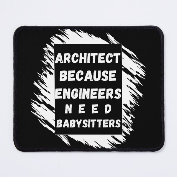 Item preview, Architect Because Engineers Need Babysitters designed and sold by mu-art.
