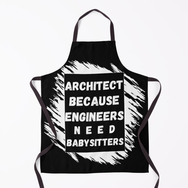 Item preview, Architect Because Engineers Need Babysitters designed and sold by mu-art.