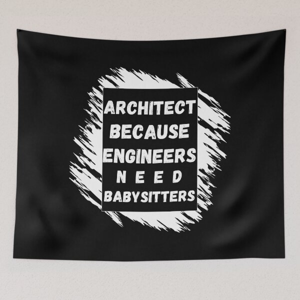 Item preview, Architect Because Engineers Need Babysitters designed and sold by mu-art.