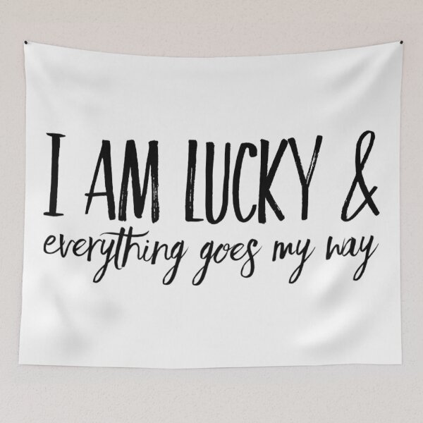 Item preview, I am lucky and everything goes my way  designed and sold by Katherine Winner.