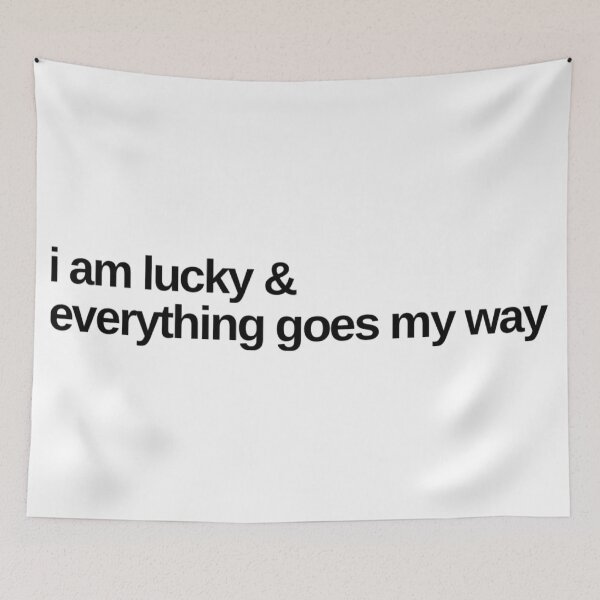 Item preview, I am lucky and everything goes my way  designed and sold by Katherine Winner.