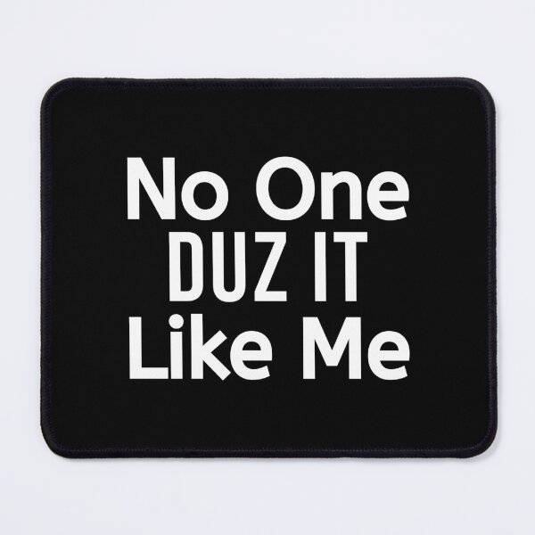 Item preview, No One Duz It Like Me designed and sold by BigMovesHustler.