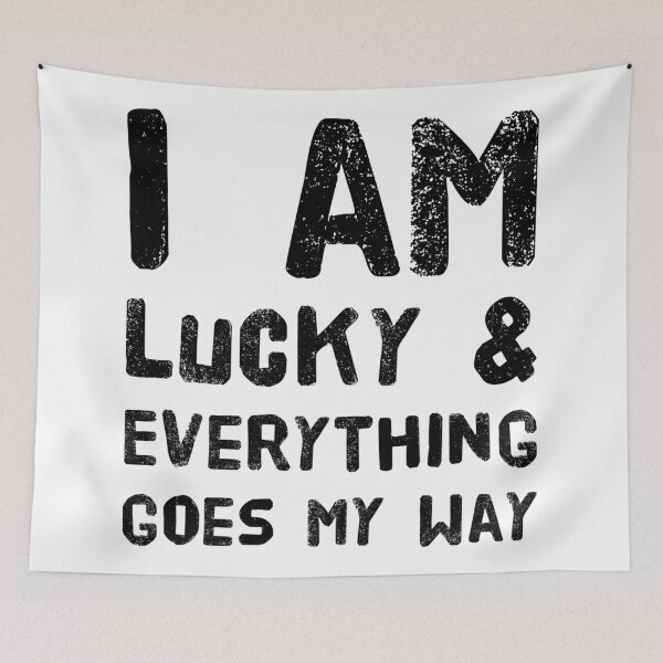 Item preview, I am lucky and everything goes my way  designed and sold by Katherine Winner.