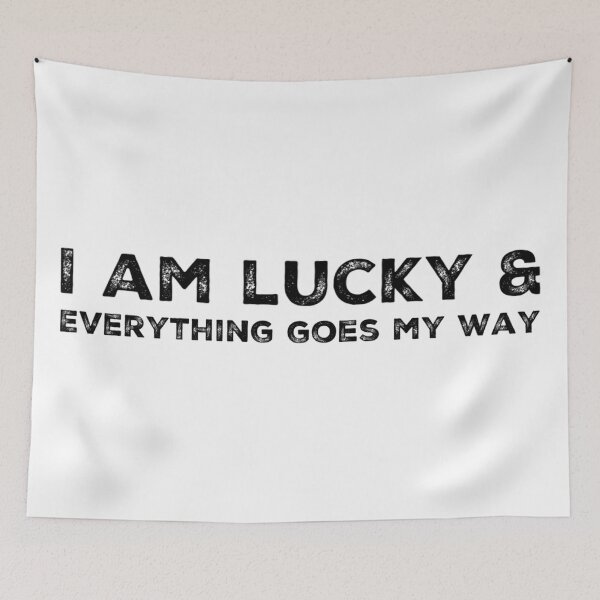 Item preview, I am lucky and everything goes my way  designed and sold by Katherine Winner.