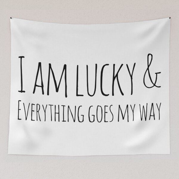 Item preview, I am lucky and everything goes my way  designed and sold by Katherine Winner.