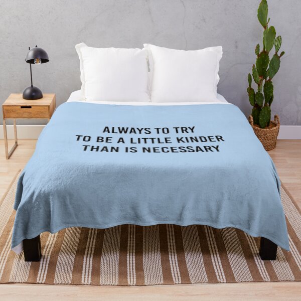 Item preview, Always To Try To Be A Little Kinder Than Is Necessary designed and sold by simplife-art.